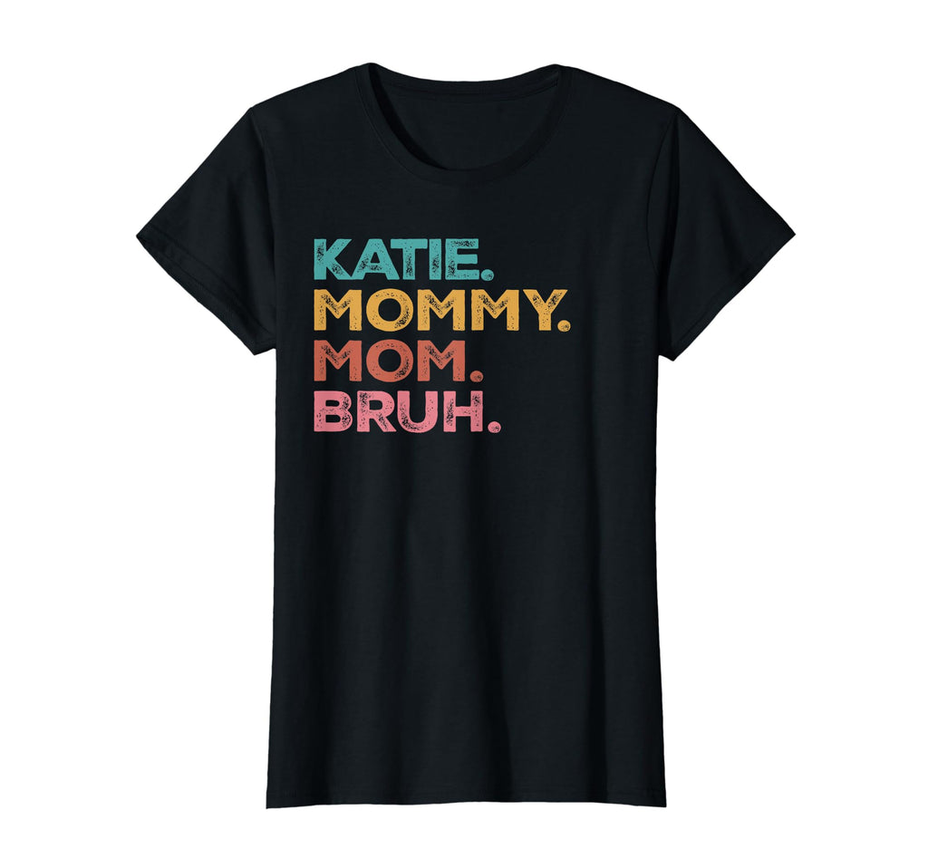 Womens Katie Mama Mommy Mom Bruh T-Shirt - Fun Novelty Design Men Women - T-Shirt, Sweatshirt, Hoodie