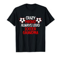 Crazy Proud Always Loud Soccer T-Shirt - Streetwear Style Men Women - T-Shirt, Sweatshirt, Hoodie