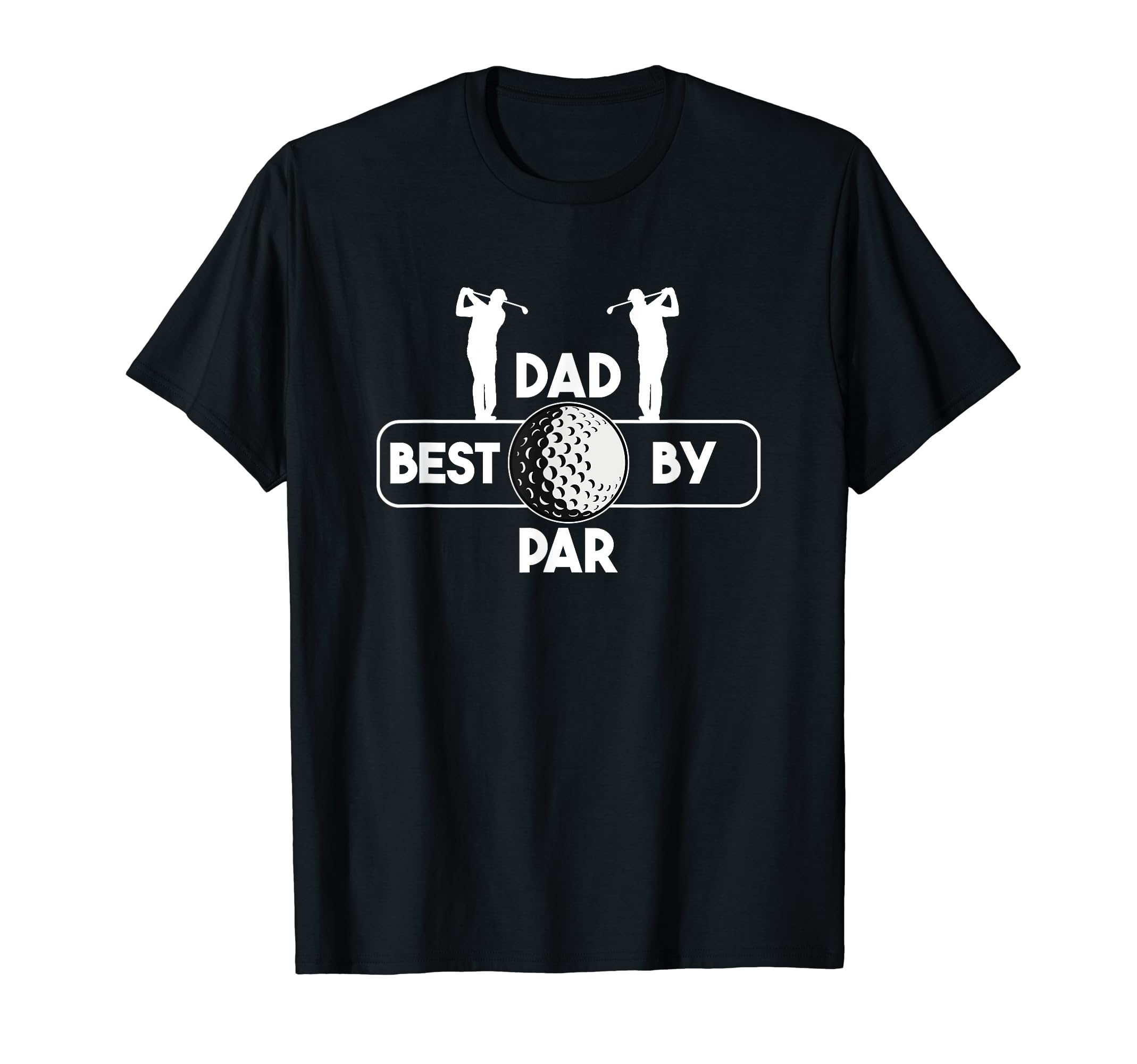 Best Dad Par As Golf Best Dad Par T-Shirt - Novelty Apparel for Adults - T-Shirt, Sweatshirt, Hoodie