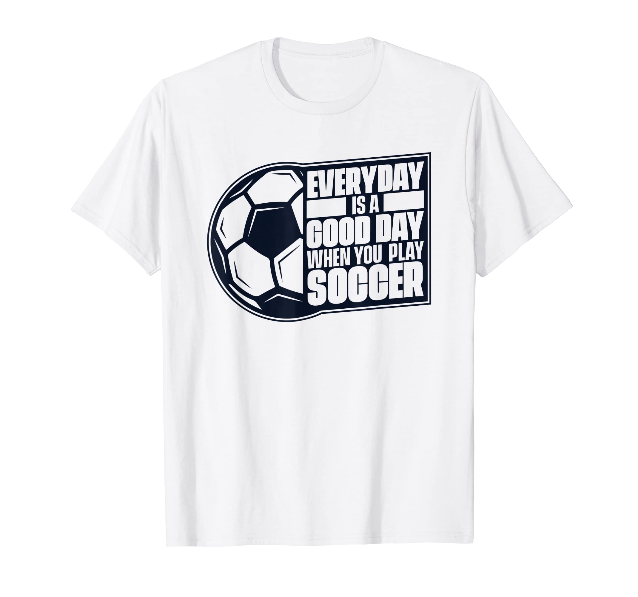Everyday Is Good Day Goal Keeper T-Shirt - Streetwear Style for Adults - T-Shirt, Sweatshirt, Hoodie