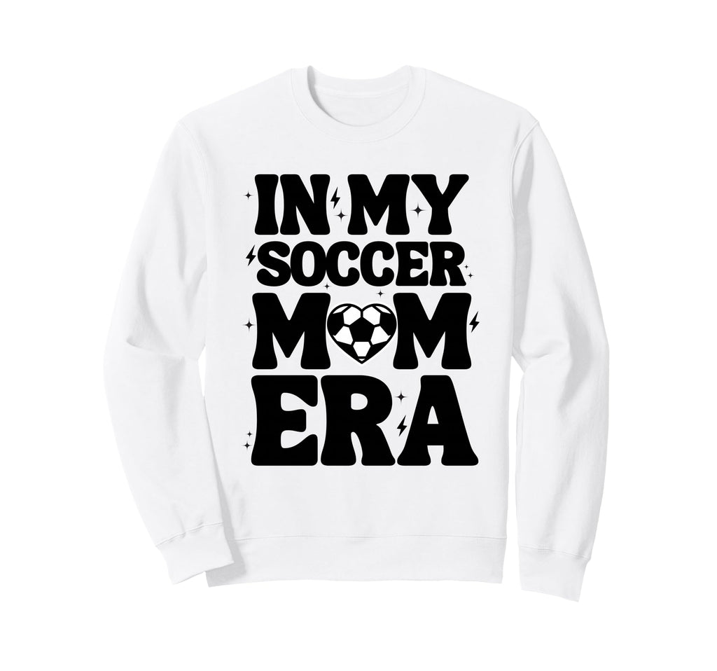 My Soccer Mom Era Soccer Mama Mothers Sweatshirt - Trendy Graphic Unisex - T-Shirt, Sweatshirt, Hoodie