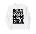 My Soccer Mom Era Soccer Mama Mothers Sweatshirt - Trendy Graphic Unisex - T-Shirt, Sweatshirt, Hoodie