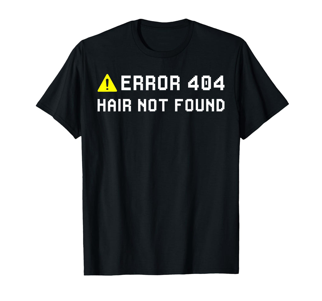 Error 404 Hair Not Found Funny Bald T-Shirt - Aesthetic Graphic Men Women - T-Shirt, Sweatshirt, Hoodie