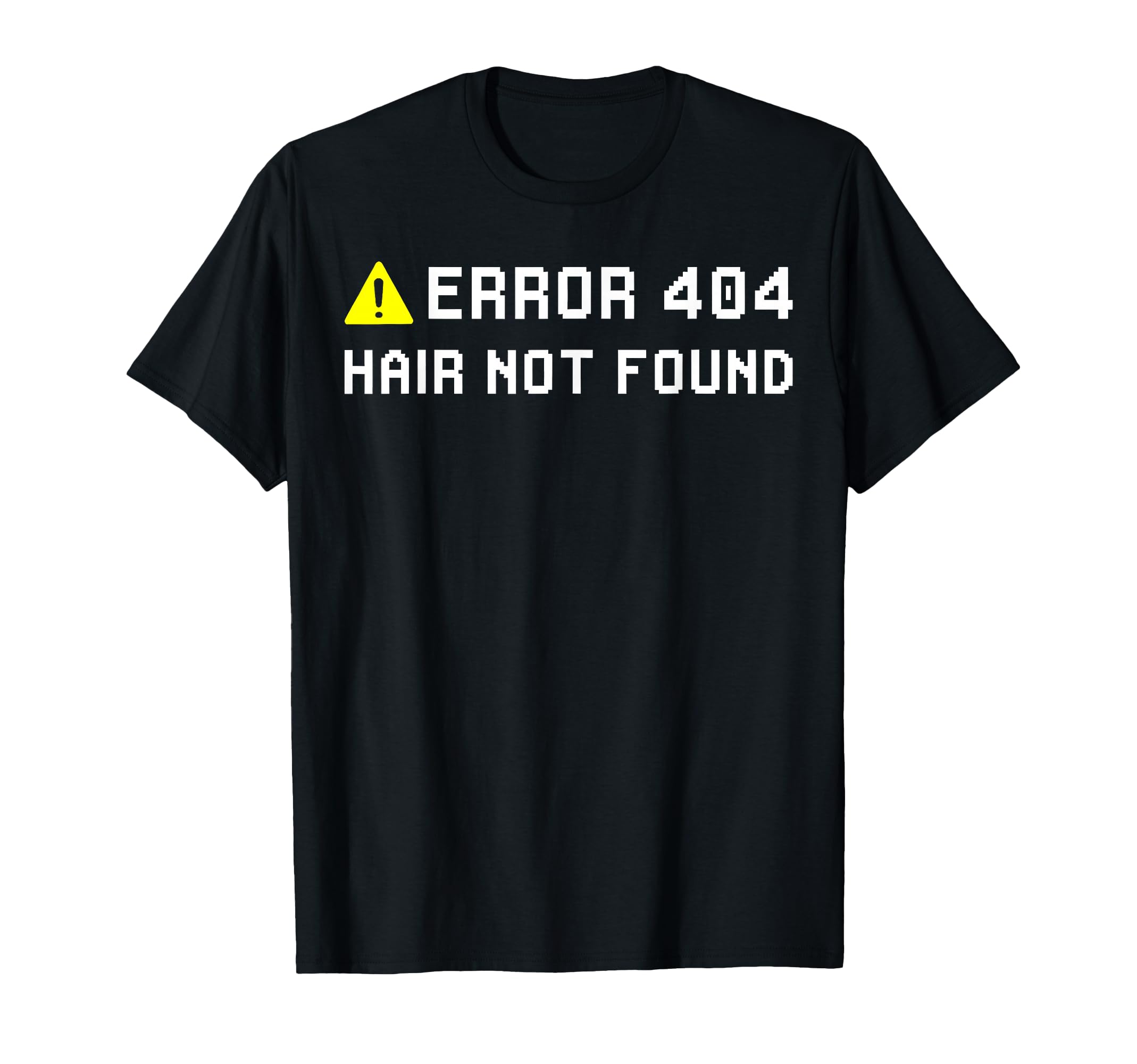 Error 404 Hair Not Found Funny Bald T-Shirt - Aesthetic Graphic Men Women - T-Shirt, Sweatshirt, Hoodie