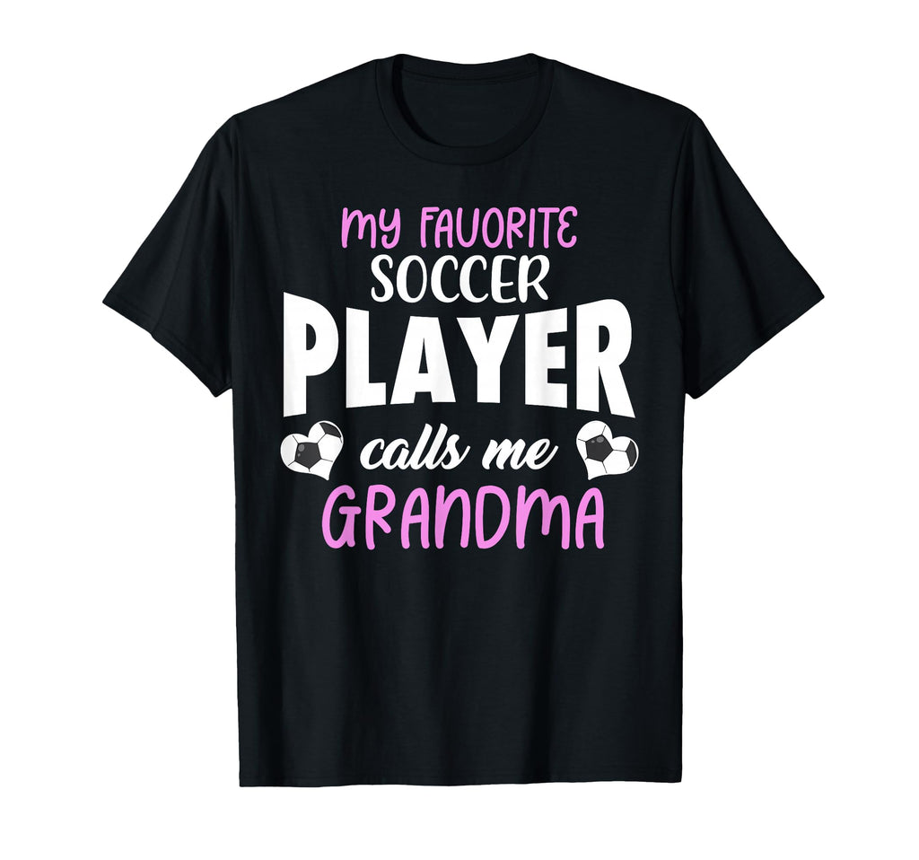 My Favorite Soccer Player Calls Me Grandma T-Shirt - Unique Graphic Unisex - T-Shirt, Sweatshirt, Hoodie