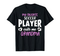 My Favorite Soccer Player Calls Me Grandma T-Shirt - Unique Graphic Unisex - T-Shirt, Sweatshirt, Hoodie