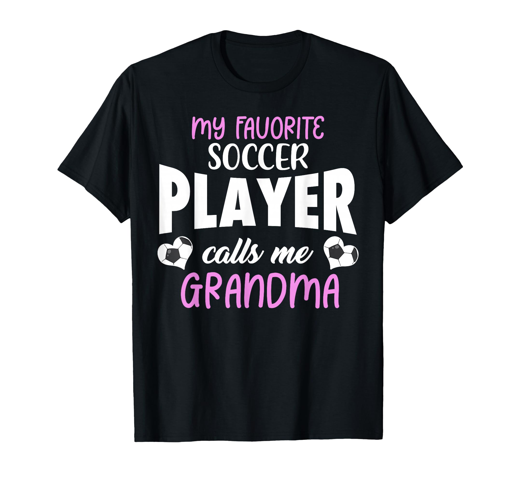My Favorite Soccer Player Calls Me Grandma T-Shirt - Unique Graphic Unisex - T-Shirt, Sweatshirt, Hoodie