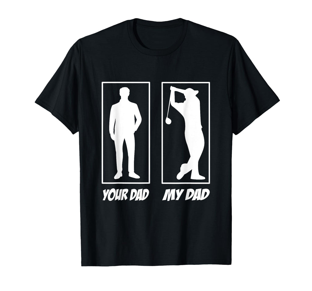 Your Dad My Dad Golf Golf Golfers Golf T-Shirt - Graphic Print Unisex - T-Shirt, Sweatshirt, Hoodie