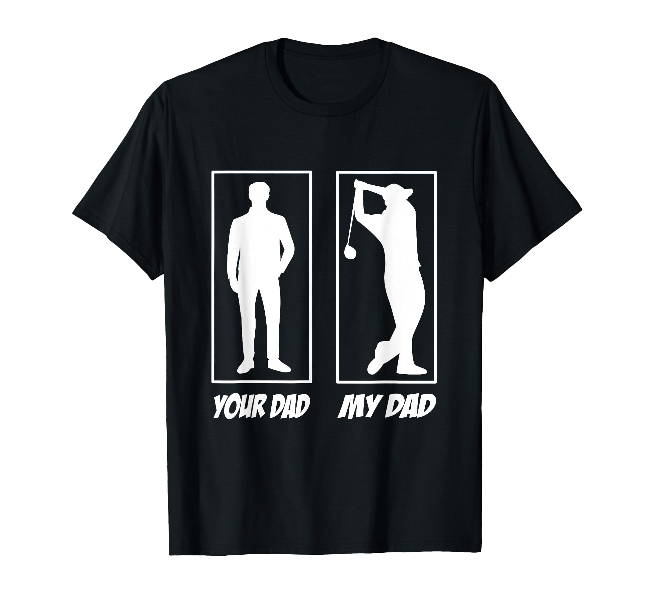 Your Dad My Dad Golf Golf Golfers Golf T-Shirt - Graphic Print Unisex - T-Shirt, Sweatshirt, Hoodie