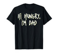 Fathers Day Hi Hungry Im Dad Funny T-Shirt - Streetwear Style for Adults - T-Shirt, Sweatshirt, Hoodie