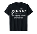 Goalie Gear Goalkeeper Definition T-Shirt - Fun Novelty Design Men Women - T-Shirt, Sweatshirt, Hoodie