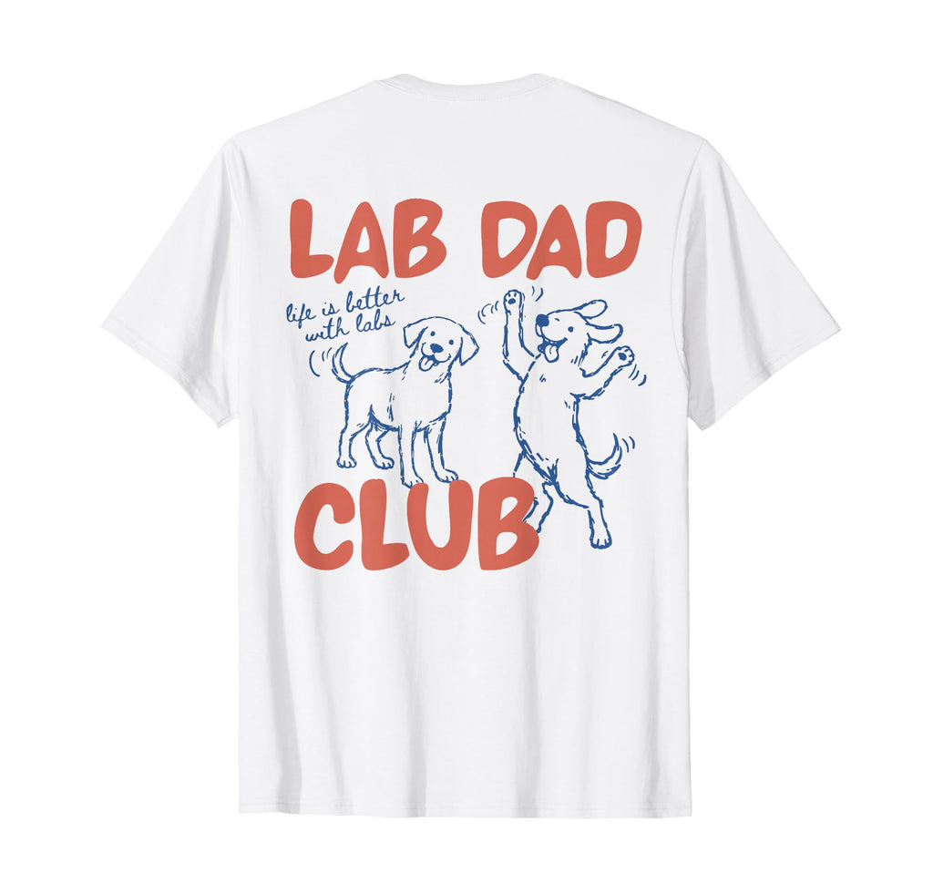 Funny Lab Dad Club Labrador Dogs T-Shirt - Novelty Apparel for Adults - T-Shirt, Sweatshirt, Hoodie