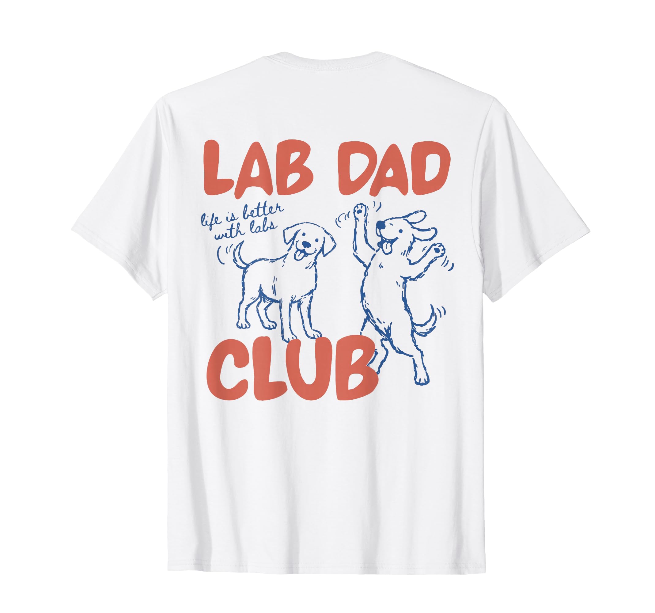 Funny Lab Dad Club Labrador Dogs T-Shirt - Novelty Apparel for Adults - T-Shirt, Sweatshirt, Hoodie