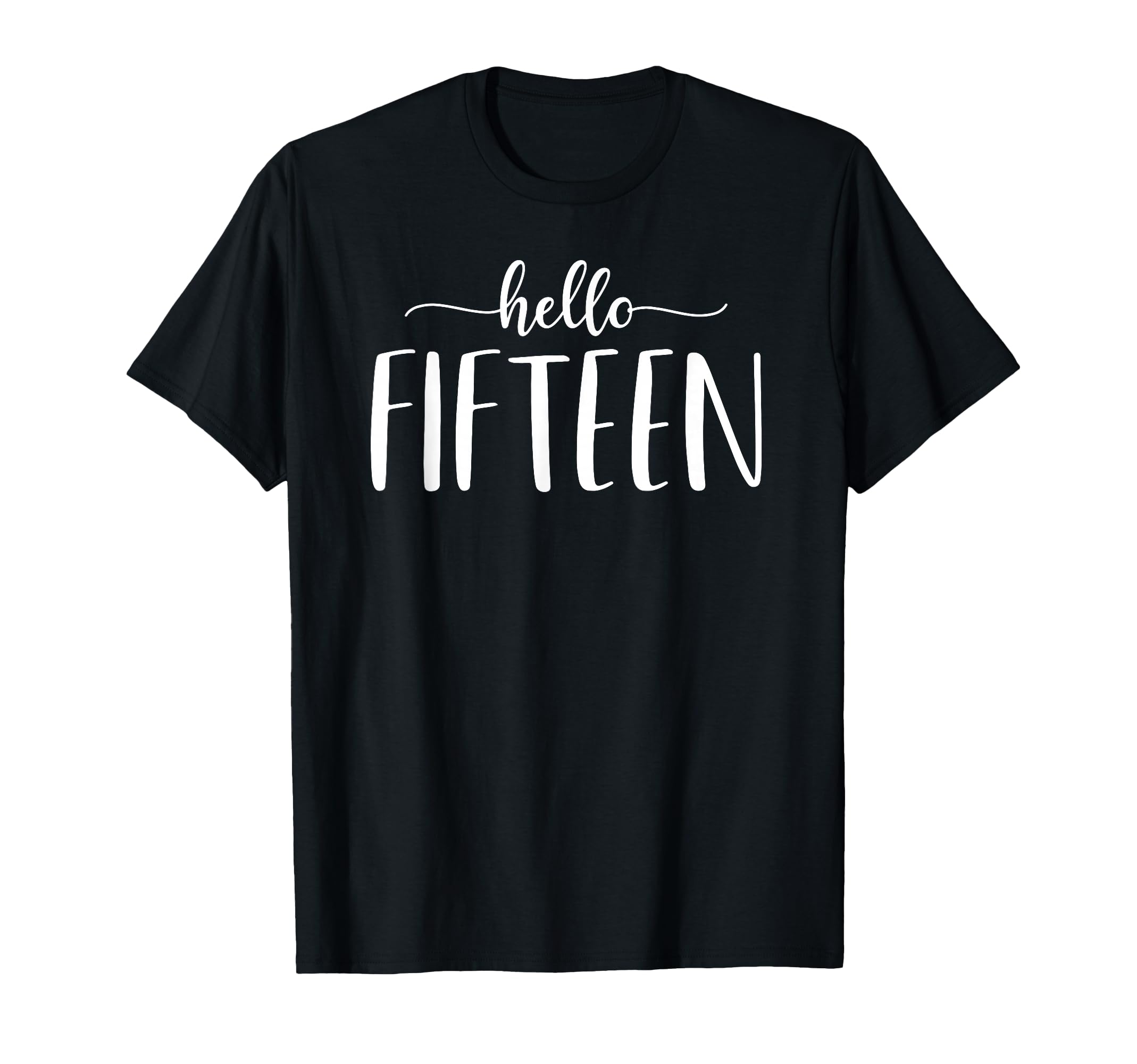 Hello Fifteen 15Th Birthday Gift T-Shirt - Custom Art Print for Adults - T-Shirt, Sweatshirt, Hoodie