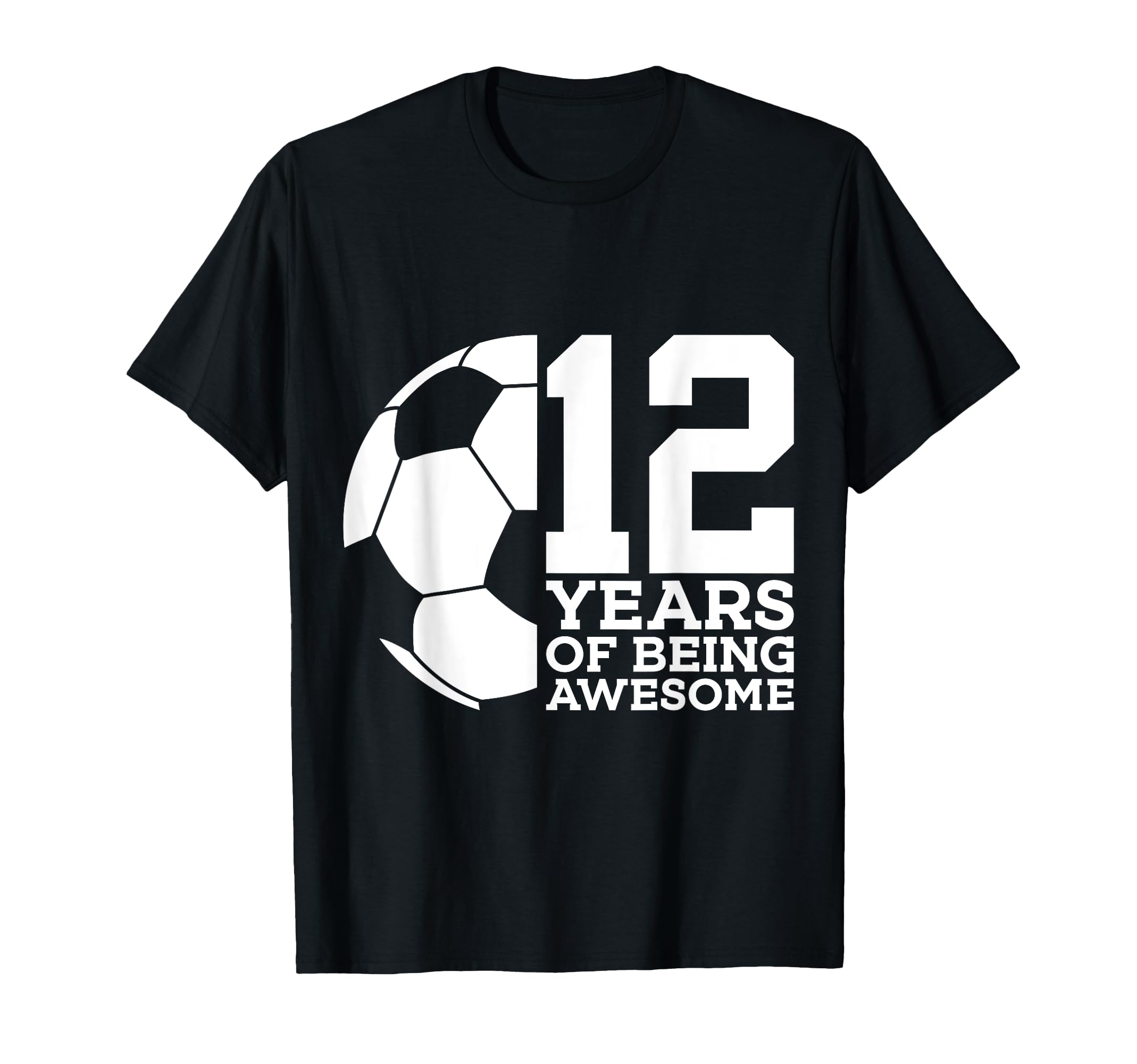 12 Years Being Awesome Soccer 12Th T-Shirt - Custom Art Print Unisex - T-Shirt, Sweatshirt, Hoodie