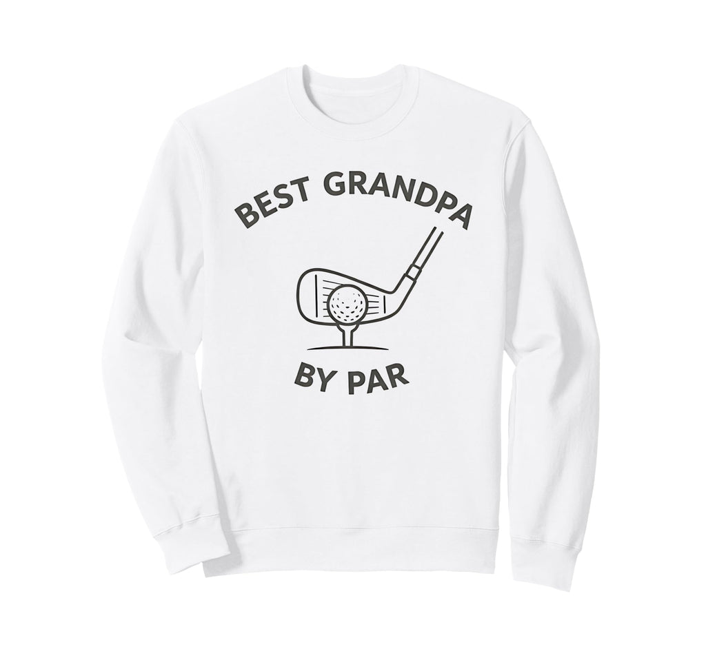 Best Grandpa Par Funny Golf Sweatshirt - Aesthetic Graphic for Adults - T-Shirt, Sweatshirt, Hoodie