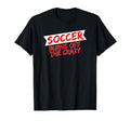 Soccer Player Soccer Burns Off T-Shirt - Casual Everyday Wear for Adults - T-Shirt, Sweatshirt, Hoodie