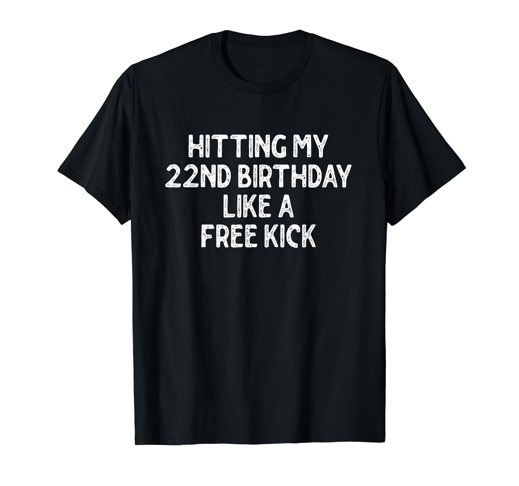 Hitting My 22Nd Birthday Like Free T-Shirt - Unique Graphic for Adults - T-Shirt, Sweatshirt, Hoodie