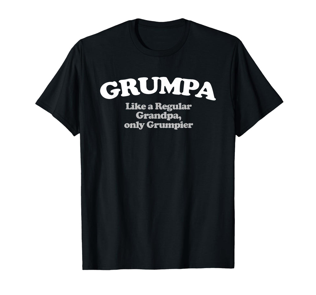 Grumpa Like Regular Grandpa Only Grumpier T-Shirt - Graphic Print Men Women - T-Shirt, Sweatshirt, Hoodie