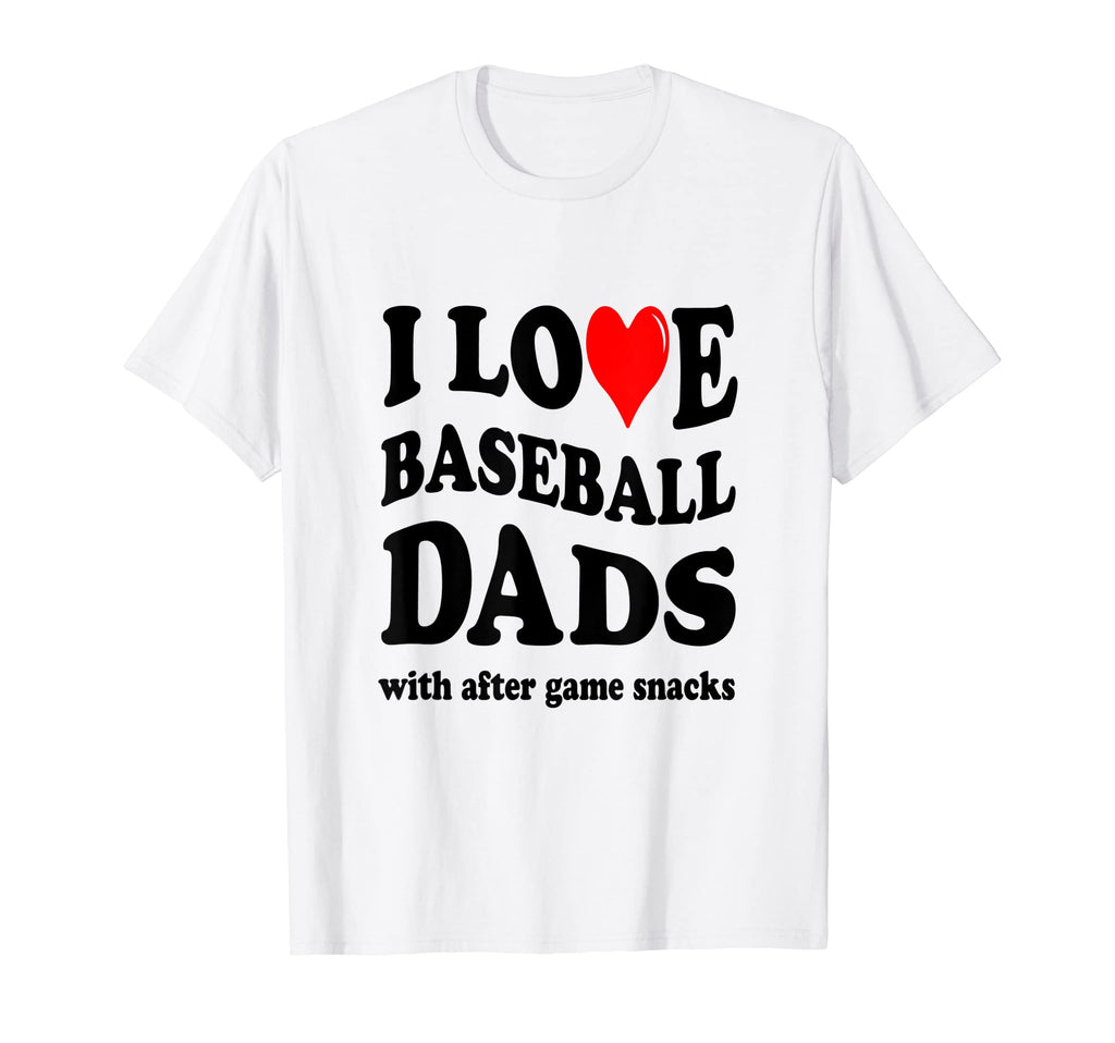Funny I Love Baseball Dads After Game T-Shirt - Unique Graphic Men Women - T-Shirt, Sweatshirt, Hoodie