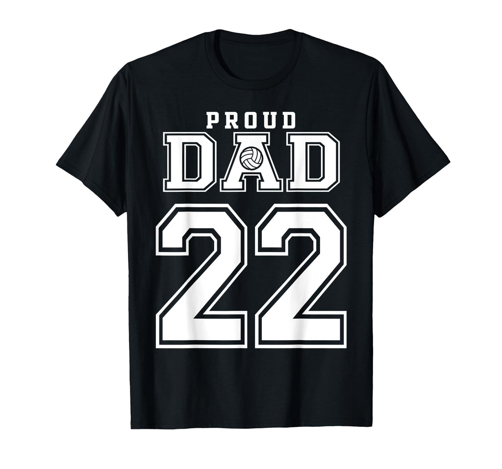 Custom Proud Volleyball Dad Number 22 T-Shirt - Streetwear Style Men Women - T-Shirt, Sweatshirt, Hoodie