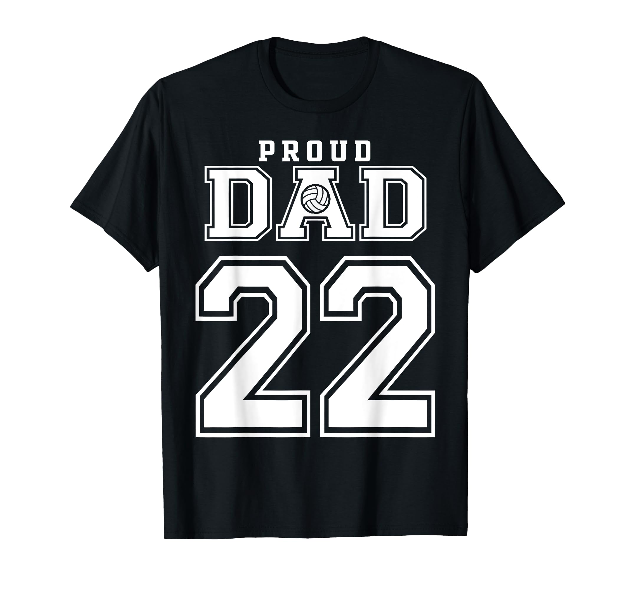 Custom Proud Volleyball Dad Number 22 T-Shirt - Streetwear Style Men Women - T-Shirt, Sweatshirt, Hoodie