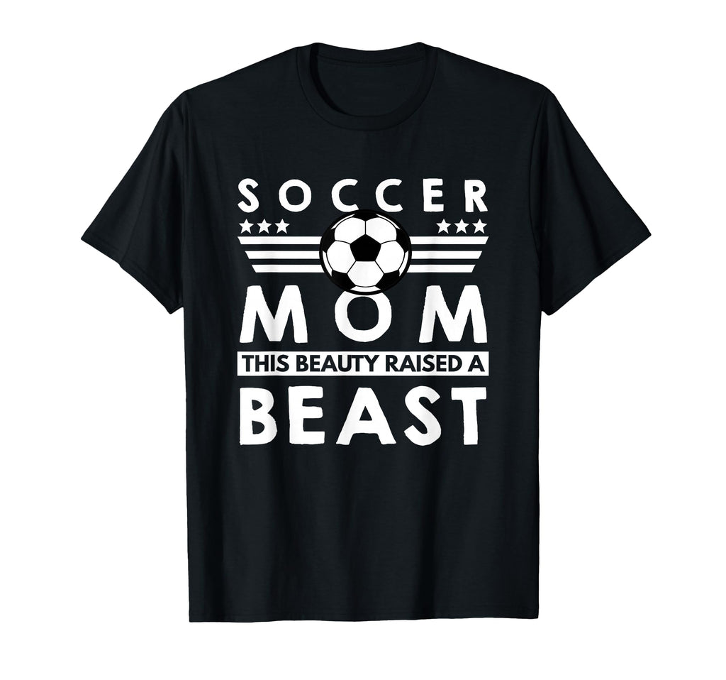 Soccer Mom This Beauty Raised Beast T-Shirt - Graphic Print Men Women - T-Shirt, Sweatshirt, Hoodie
