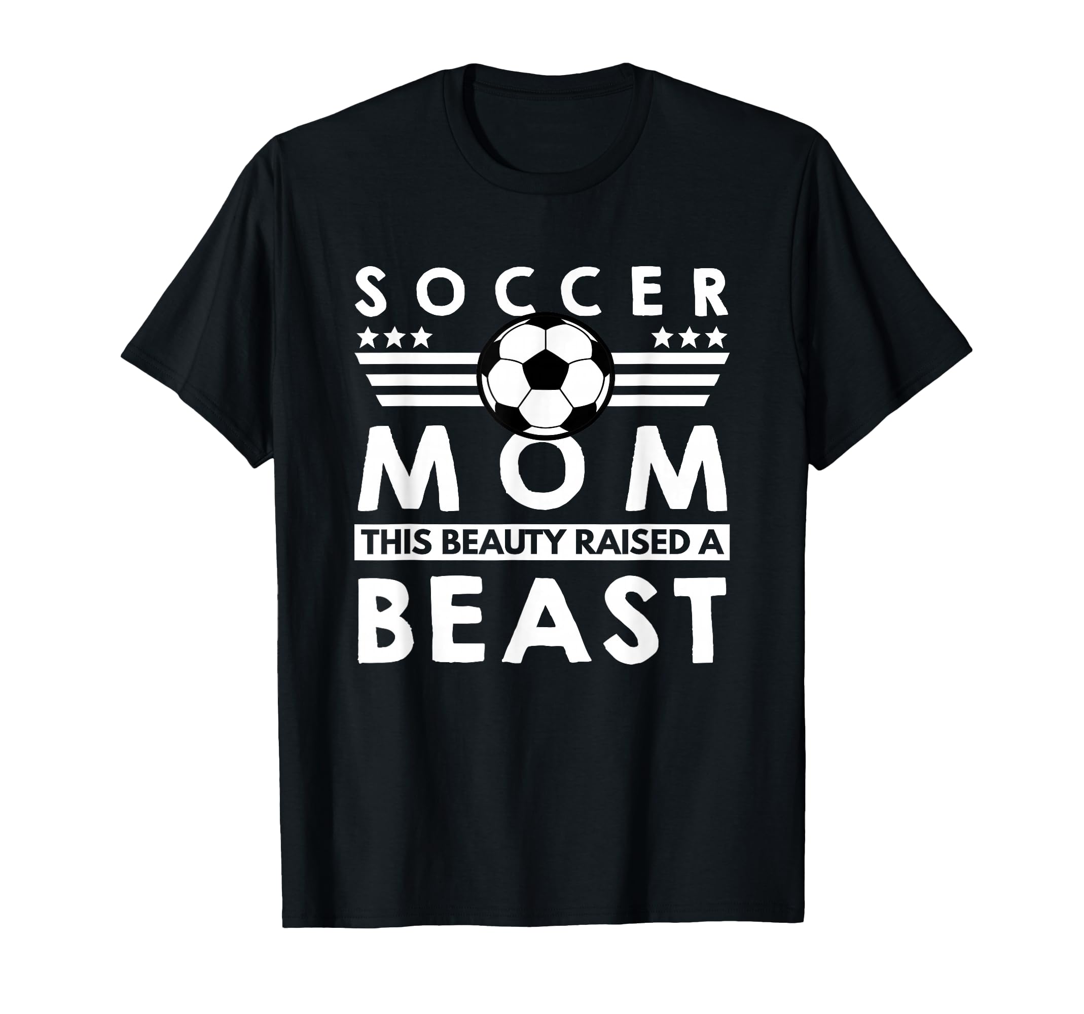 Soccer Mom This Beauty Raised Beast T-Shirt - Graphic Print Men Women - T-Shirt, Sweatshirt, Hoodie