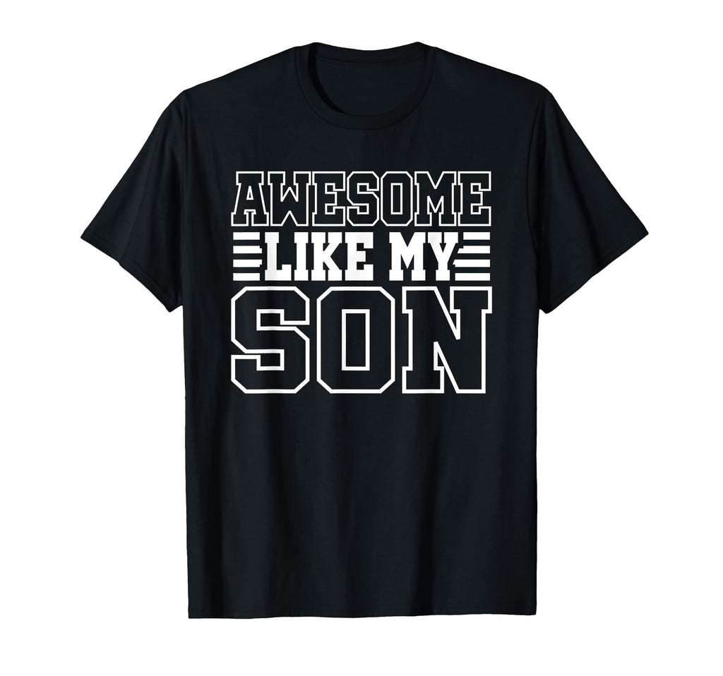 Awesome Like My Son Papa Dad Son Fathers T-Shirt - Unique Graphic Unisex - T-Shirt, Sweatshirt, Hoodie