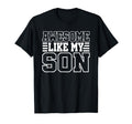 Awesome Like My Son Papa Dad Son Fathers T-Shirt - Unique Graphic Unisex - T-Shirt, Sweatshirt, Hoodie