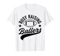 Busy Raising Ballers Football Cheer T-Shirt - Unique Graphic for Adults - T-Shirt, Sweatshirt, Hoodie