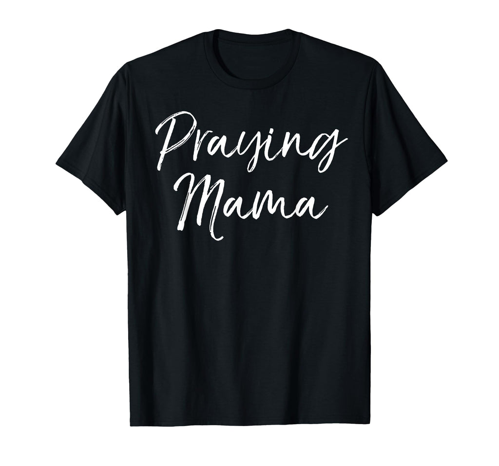 Praying Mama Prayer Christian Mom T-Shirt - Minimalist Print Men Women - T-Shirt, Sweatshirt, Hoodie