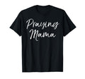 Praying Mama Prayer Christian Mom T-Shirt - Minimalist Print Men Women - T-Shirt, Sweatshirt, Hoodie