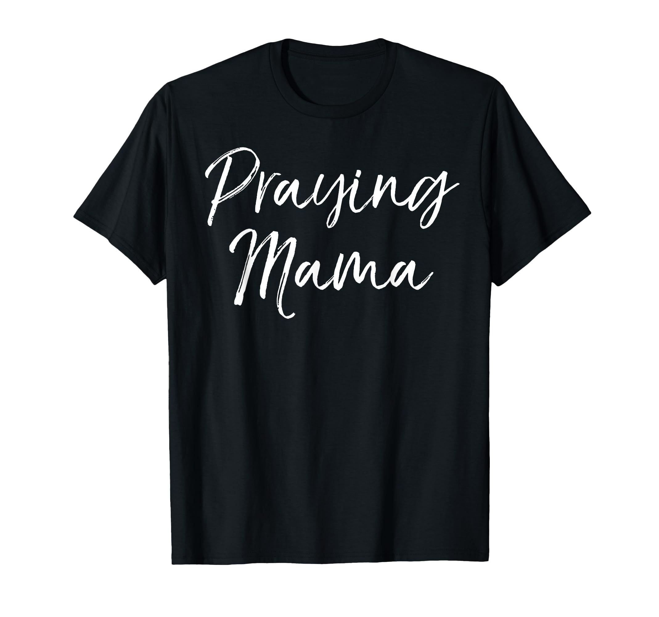Praying Mama Prayer Christian Mom T-Shirt - Minimalist Print Men Women - T-Shirt, Sweatshirt, Hoodie