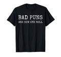 Bad Puns Are How Eye Roll Dad Jokes Funny T-Shirt - Unique Graphic Unisex - T-Shirt, Sweatshirt, Hoodie