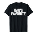 Funny Dadss Favorite Son Daughter Im T-Shirt - Fun Novelty Design Unisex - T-Shirt, Sweatshirt, Hoodie