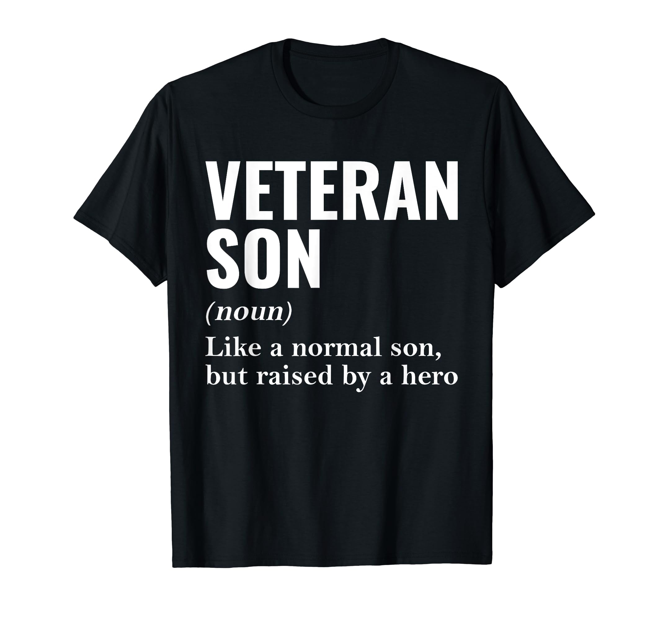 Veteran Son Raised Hero Son T-Shirt - Fun Novelty Design Men Women - T-Shirt, Sweatshirt, Hoodie