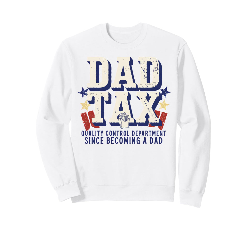 Dad Tax Definition Funny Sweatshirt - Casual Everyday Wear for Adults - T-Shirt, Sweatshirt, Hoodie