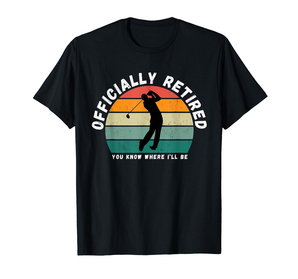 Officially Retired Golf Dads Golfers T-Shirt - Graphic Print for Adults - T-Shirt, Sweatshirt, Hoodie