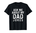 Ask Me About My Dad Jokes T-Shirt - Novelty Apparel Unisex - T-Shirt, Sweatshirt, Hoodie