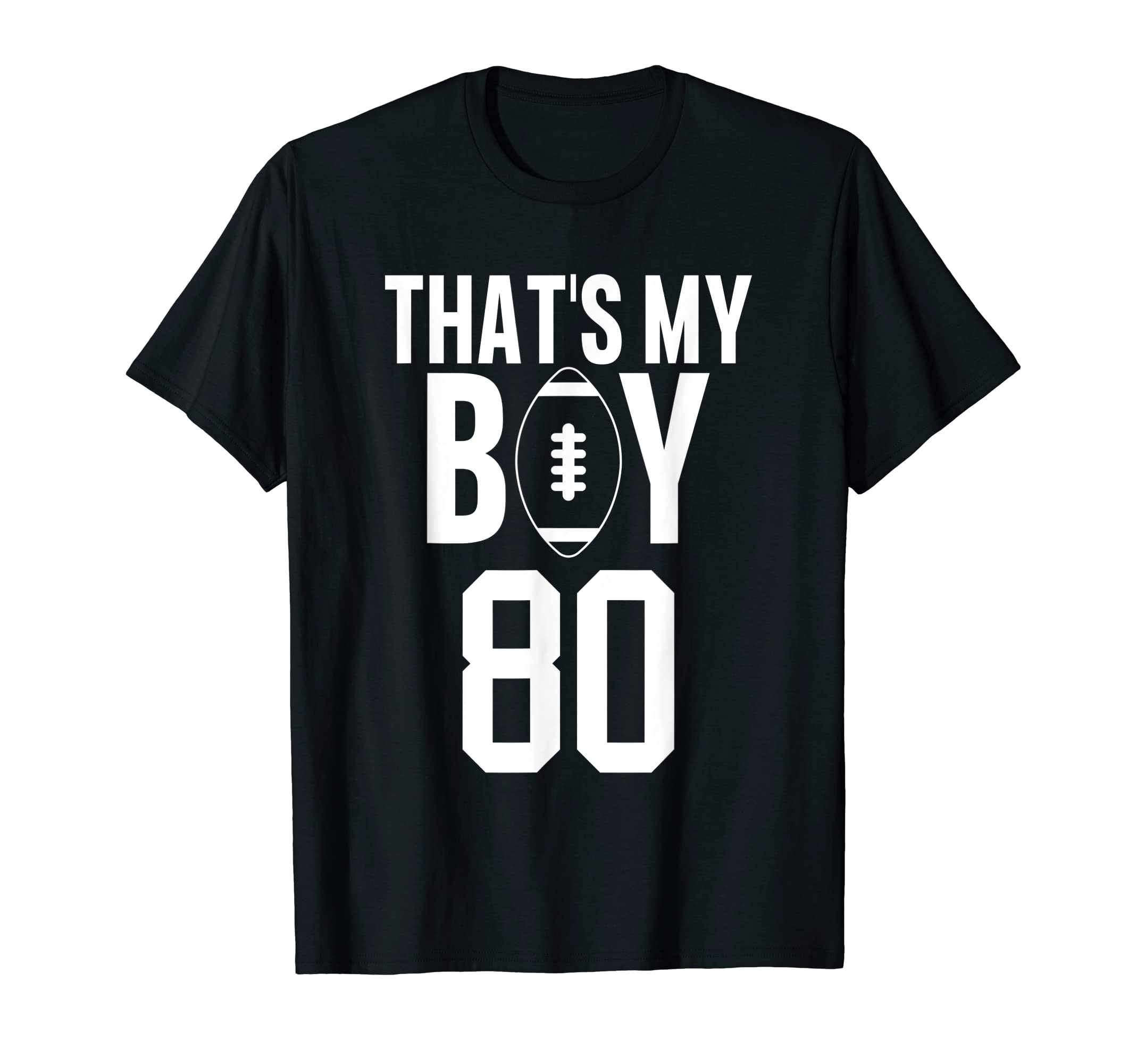 Thats My Football 80 Jersey Number T-Shirt - Fun Novelty Design for Adults - T-Shirt, Sweatshirt, Hoodie