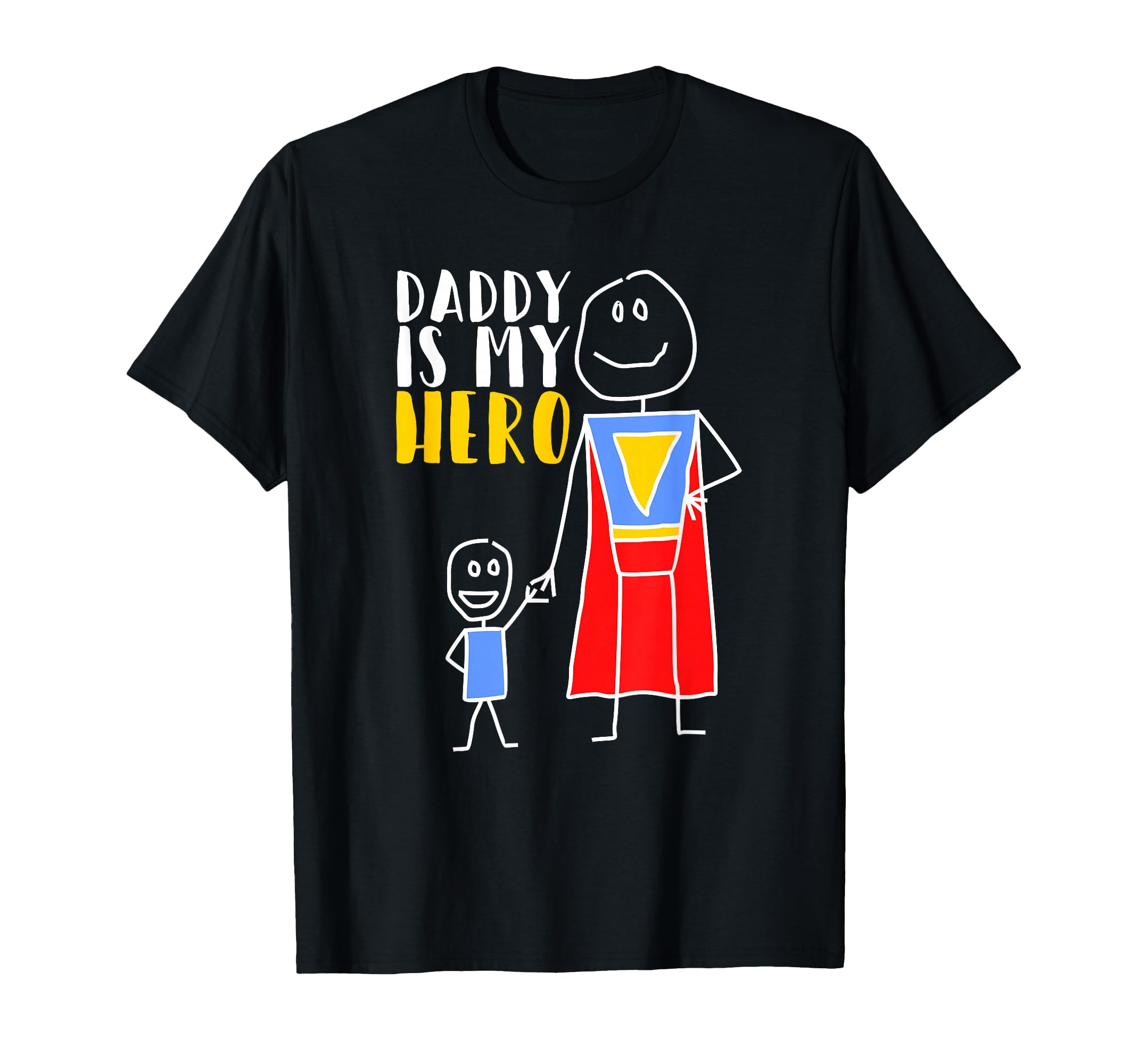 Daddy Is My Hero Super Dad Hand Drawing T-Shirt - Unique Graphic for Adults - T-Shirt, Sweatshirt, Hoodie