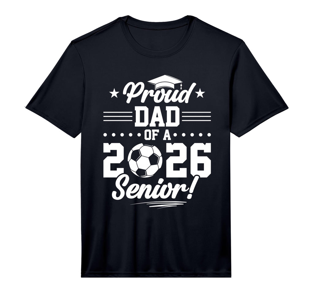 Proud Dad 2026 Senior Soccer T-Shirt - Casual Everyday Wear Unisex - T-Shirt, Sweatshirt, Hoodie