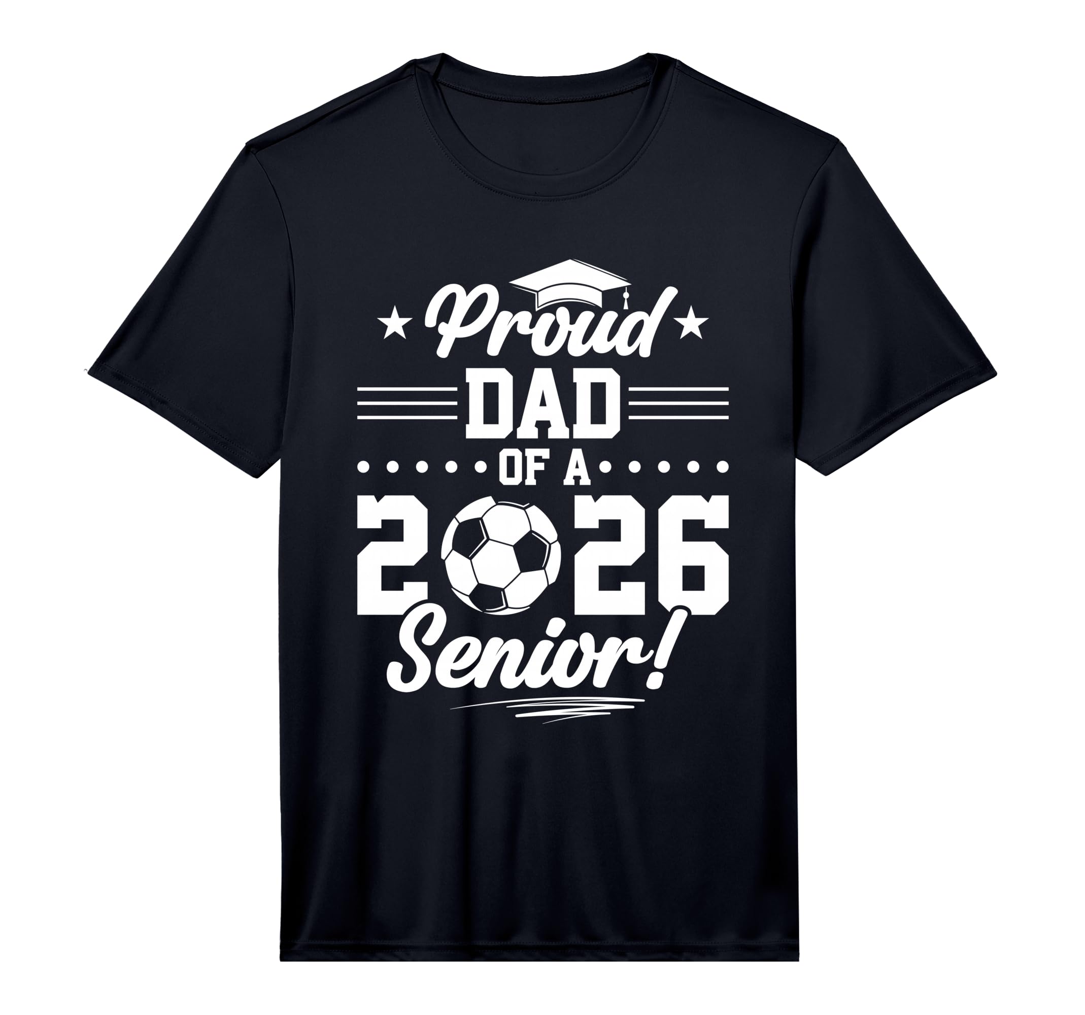 Proud Dad 2026 Senior Soccer T-Shirt - Casual Everyday Wear Unisex - T-Shirt, Sweatshirt, Hoodie