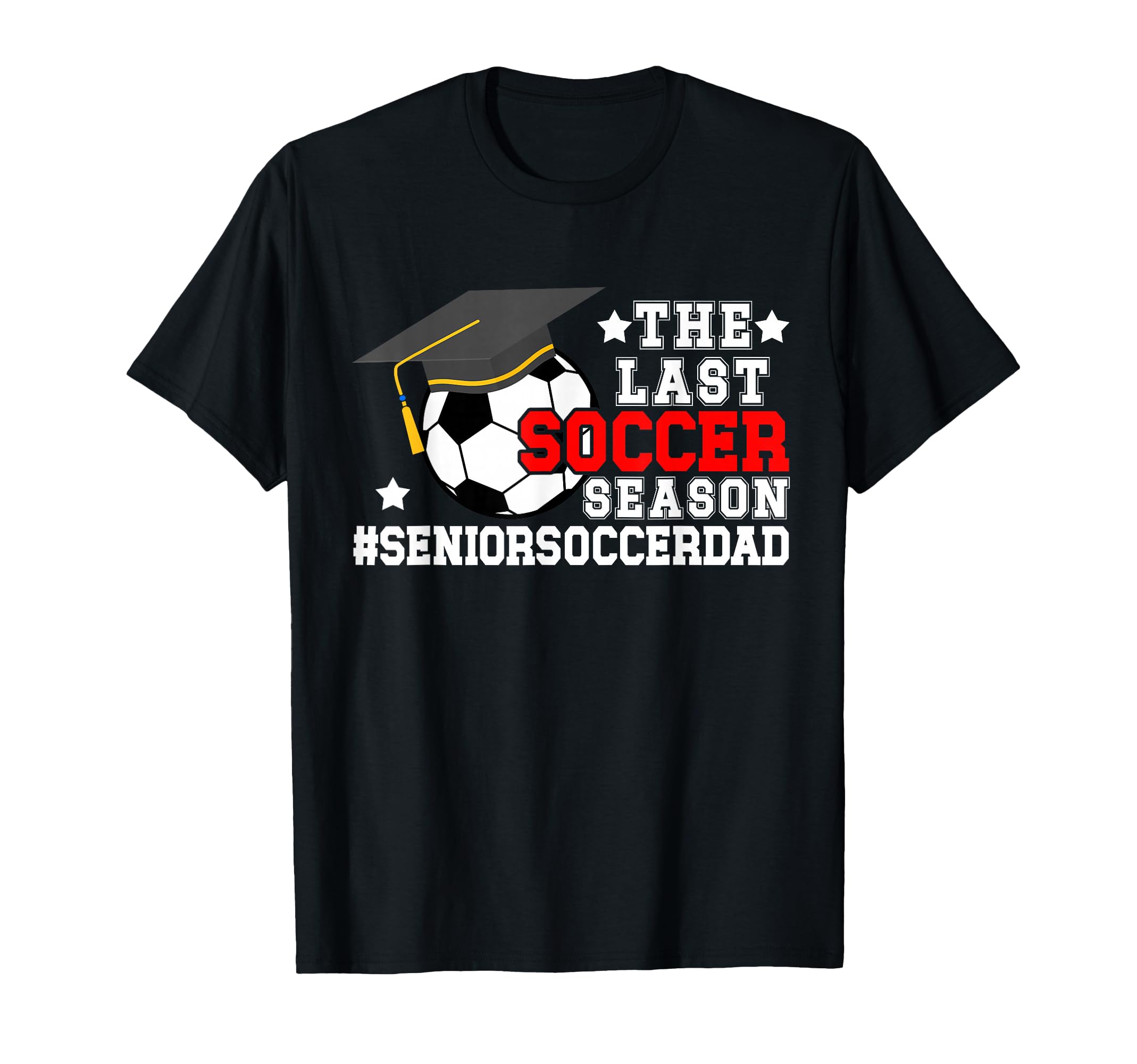 Last Soccer Season Soccer Senior Dad T-Shirt - Novelty Apparel for Adults - T-Shirt, Sweatshirt, Hoodie