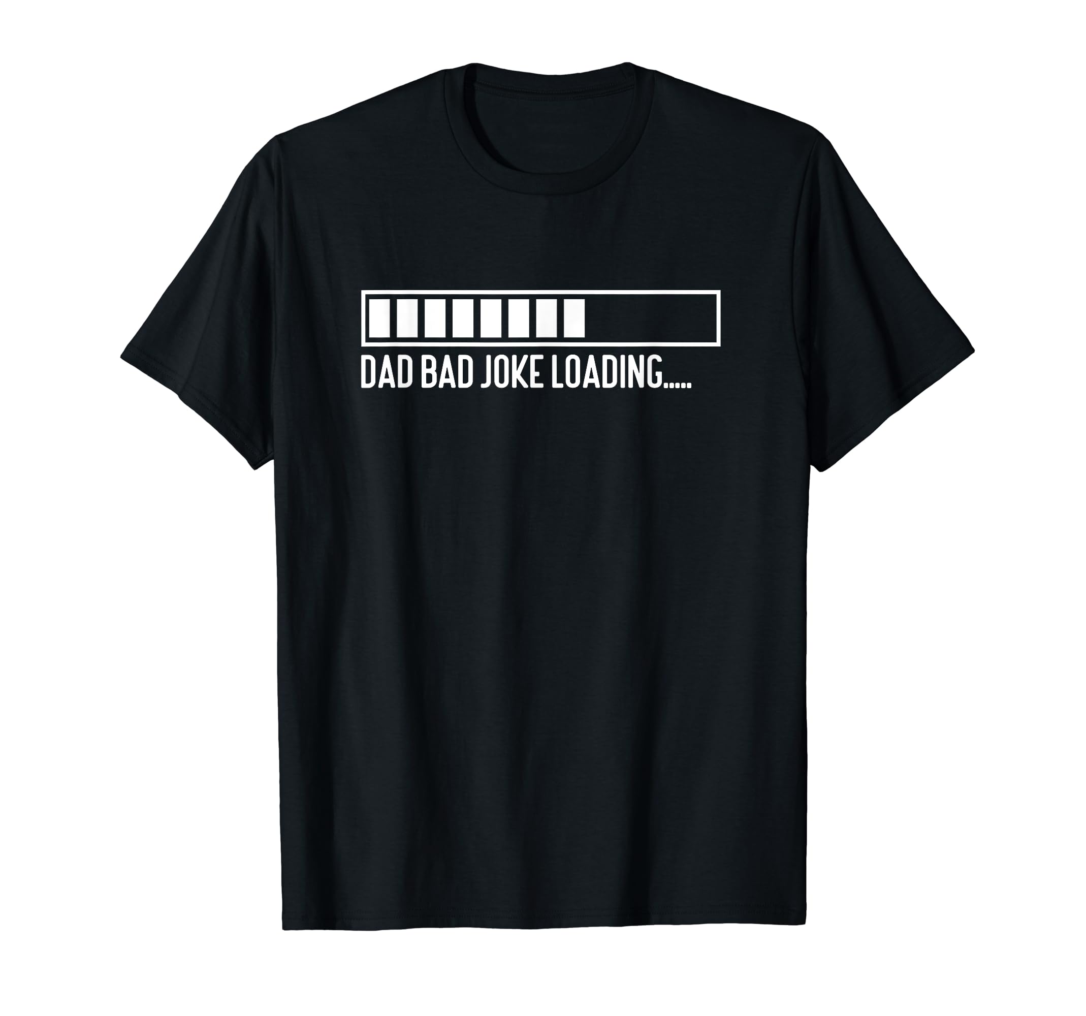 Dad Joke Loading Dad Joke T-Shirt - Minimalist Print Men Women - T-Shirt, Sweatshirt, Hoodie