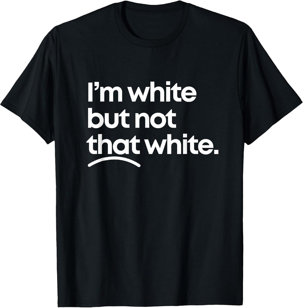 I'm White But Not that Funny Meme Quote Design - Adult & Kids T-Shirts, Sweatshirts & Hoodies apparel design preview 1