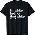 I'm White But Not that Funny Meme Quote Design - Adult & Kids T-Shirts, Sweatshirts & Hoodies apparel design preview 1