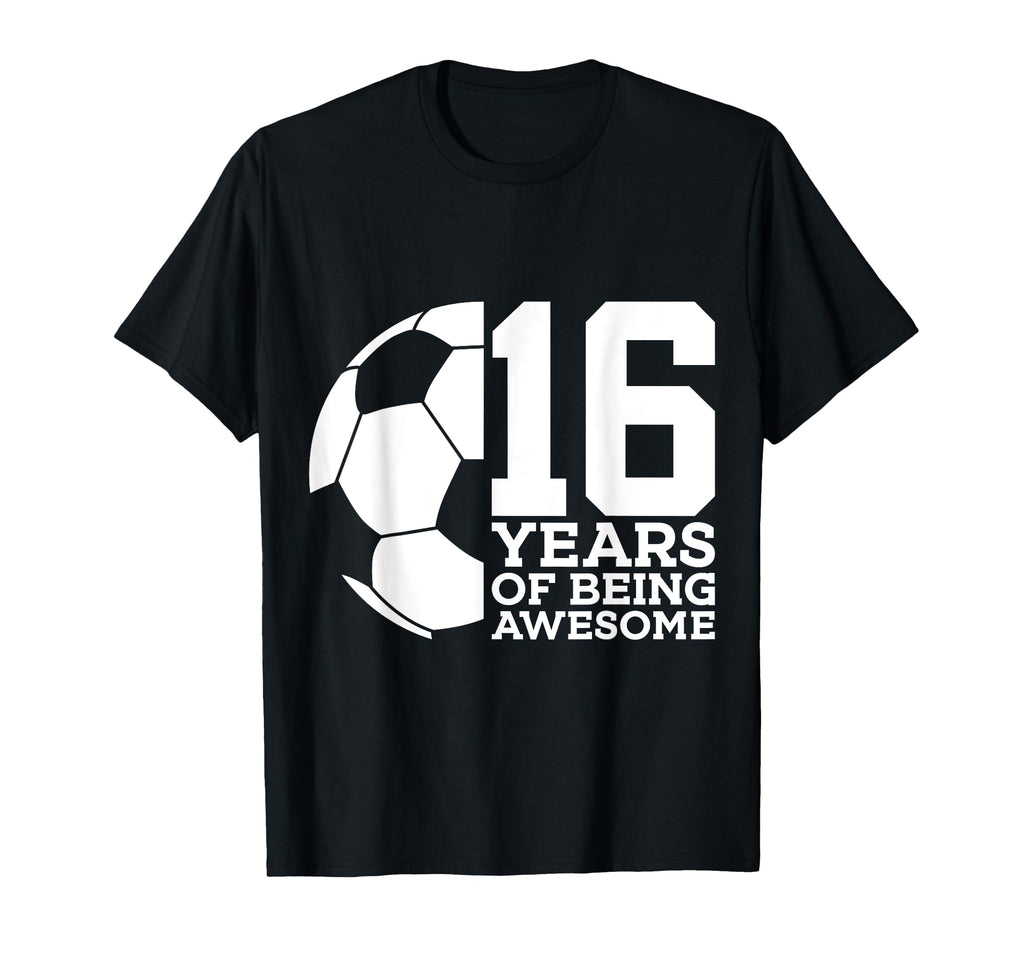 16 Years Being Awesome Soccer 16Th T-Shirt - Graphic Print Men Women - T-Shirt, Sweatshirt, Hoodie