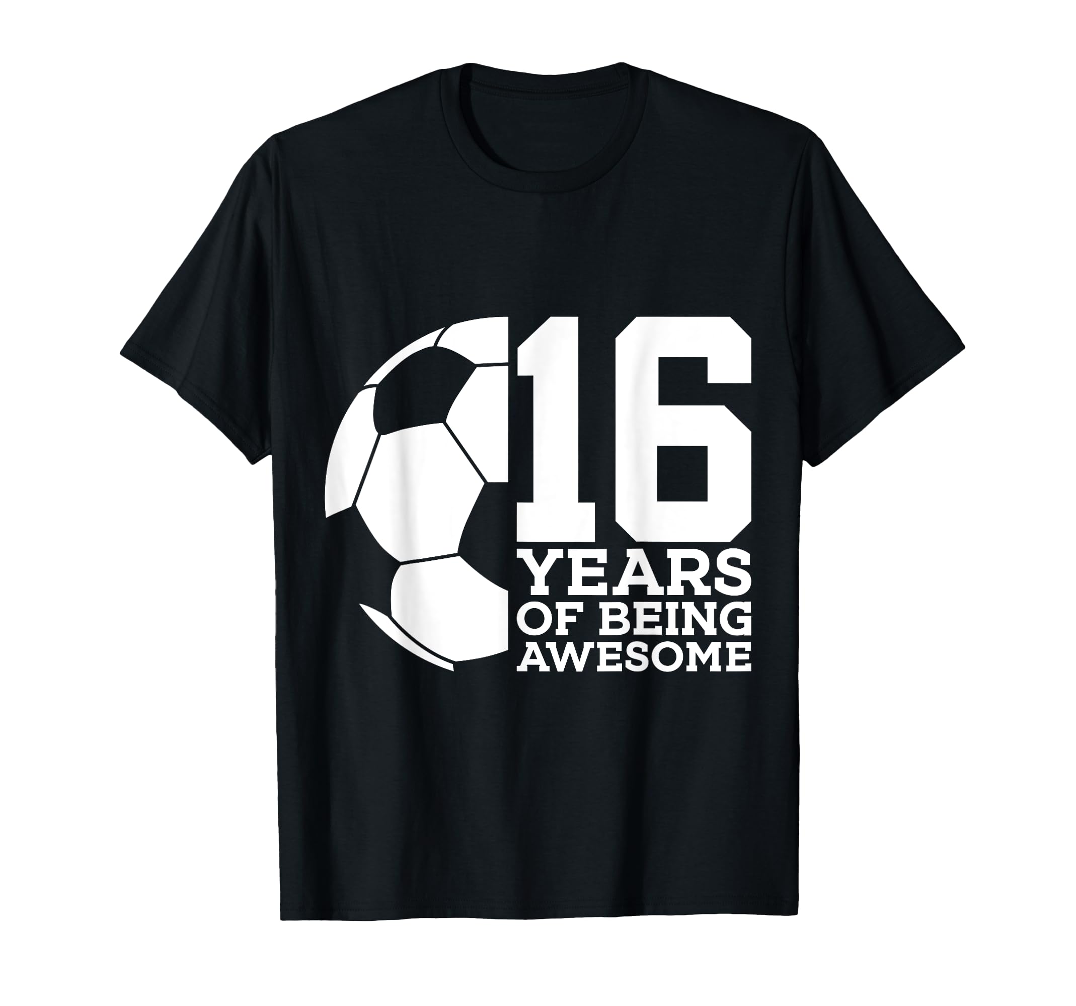 16 Years Being Awesome Soccer 16Th T-Shirt - Graphic Print Men Women - T-Shirt, Sweatshirt, Hoodie